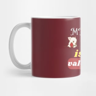 my dog is my valentine Mug